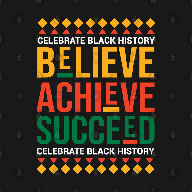 Believe Achieve Succeed Celebrate Black History Month Proud by HBart