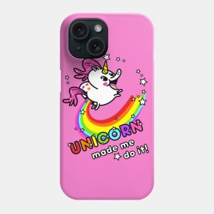 Unicorn Made Me Do It Phone Case