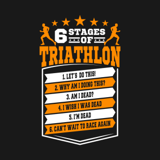 6 Stages Of Triathlon Gift T-Shirt