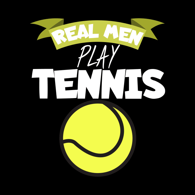 Real men play tennis by maxcode