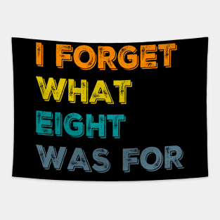 I Forget What Eight Was For - femmes Tapestry
