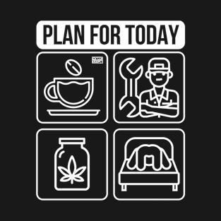 Proud Funny Mechanic Plan for Today Coffee Repair Weed Sex W T-Shirt