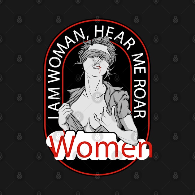 I am WOMAN Hear Me ROAR T-Shirt by YousifAzeez