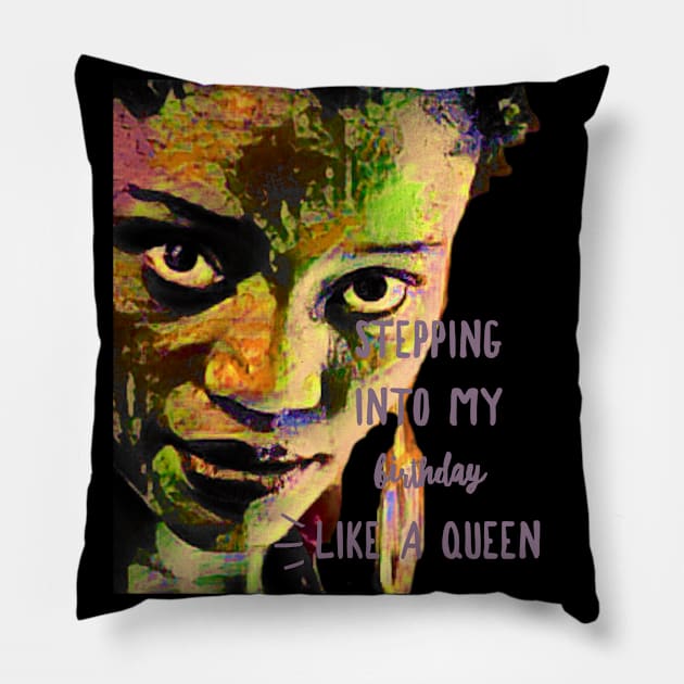 Stepping into my birthday like a QUEEN Pillow by PersianFMts