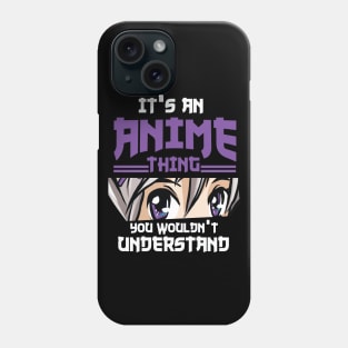 its anime thing you wouldnt understand Phone Case