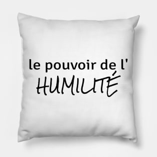 Power of Humility (in French) Pillow