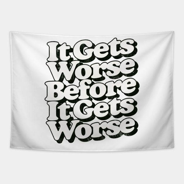 It Gets Worse Before It Gets Worse Tapestry by DankFutura