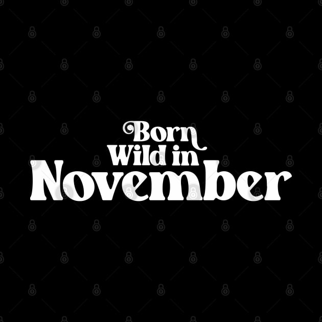 Born Wild in November - Birth Month (2) - Birthday by Vector-Artist