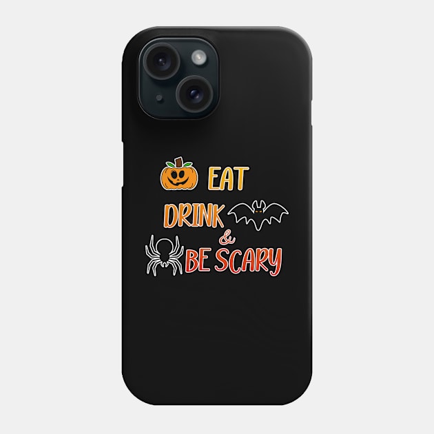 Eat Drink And Be Scary Phone Case by DMJPRINT