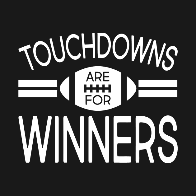 Touchdowns Are For Winners by Mariteas