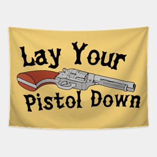 Lay Your Pistol Down Tapestry