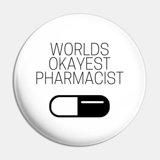 World okayest pharmacist Pin