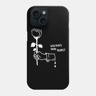 Less Roses, More Respect Phone Case