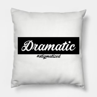 Dramatic - Stigmatized Pillow