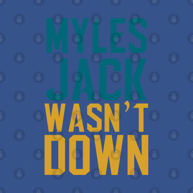 Discover Myles Jack Wasn't Down - Jaguars - T-Shirt