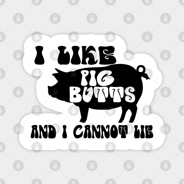 I like pig butts and I cannot lie Magnet by Ricaso