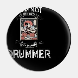 I am not retired I`m a Samurai Drummer - Funny Samurai Champloo T-shirt Pin