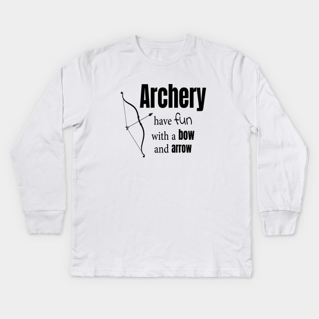 Archery T Have Fun With A Bow And Arrow Archery Kids Long
