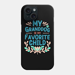 Mother's Day My Granddog is My Favorite Child Phone Case