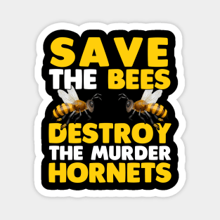 Save The Bees - Destroy The Murder Hornets Magnet