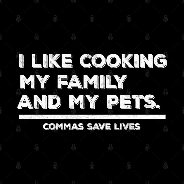 Vintage Commas Save Lives. I like cooking my family and my pets. by Manut WongTuo