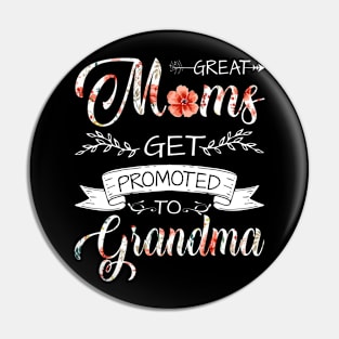 Great Moms Get Promoted To Grandma Pin