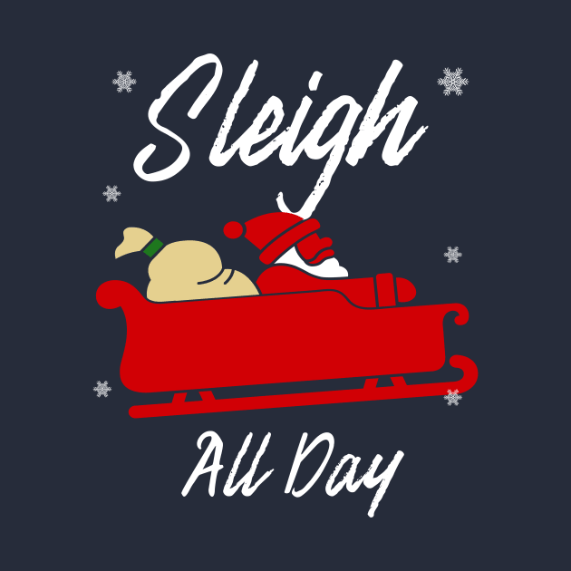 Sleigh All Day Christmas Gift by SiGo