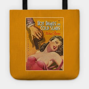 HOT DAMES ON COLD SLABS - vintage pulp book art Tote