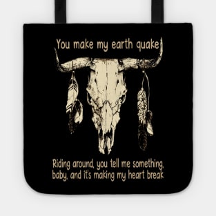 You Make My Earth Quake Riding Around, You Tell Me Something, Baby, And It's Making My Heart Break Skull Music Lyrics Bull Feathers Tote