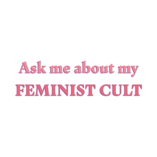 Ask Me About My Feminist Cult by Liberating Motherhood