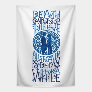 Death Cannot Stop True Love Tapestry