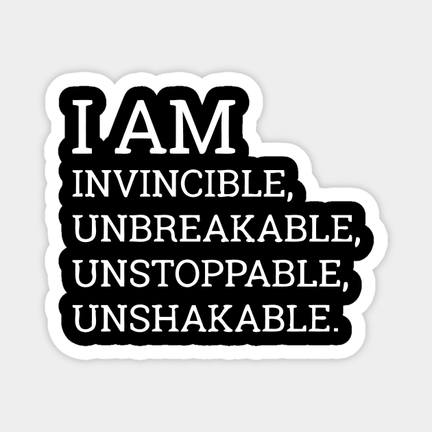 I Am Invincible Unbreakable Unstoppable Unshakable Magnet by sally234