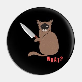 What? Murderous Cat Funny Design for Cat Lovers Pin