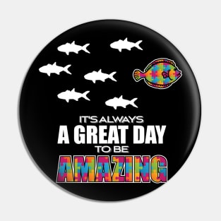 'It's Always A Great Day To Be Amazing ' Autism Gift Pin