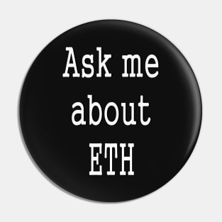 Ask me about Eth cryptocurrency Pin