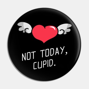 Not today cupid Pin