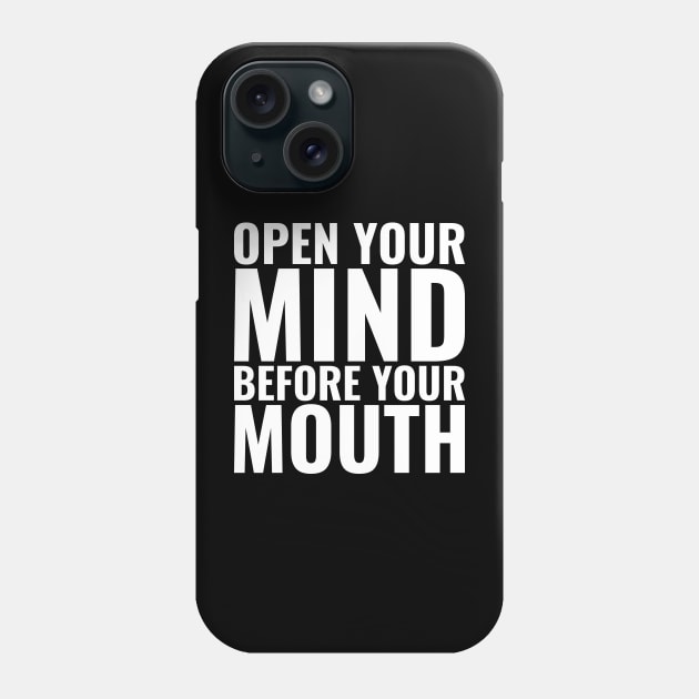 Open Your Mind Before Your Mouth, Motivational Quote Phone Case by Hussar