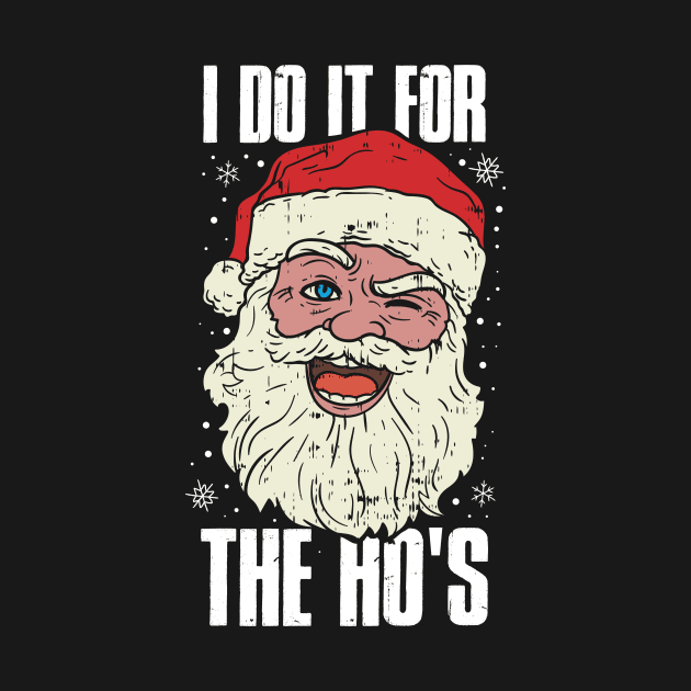 I Do It For The Hos Funny Christmas Gift by CatRobot