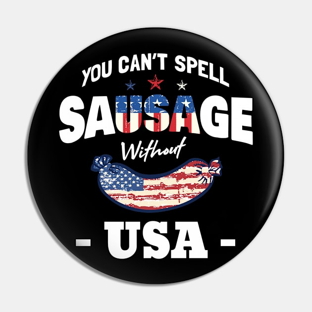 You Can't Spell Sausage Without USA Funny Patriotic Pin by Zone32