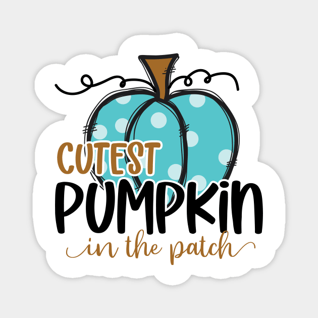 Cutest pumpkin in the patch Magnet by binnacleenta