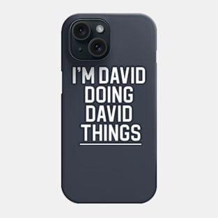 Funny David Name Gift David Gift I'm David Doing David Things Phone Case