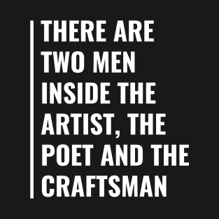 Two Men Inside The Artist - Poet and Craftman T-Shirt