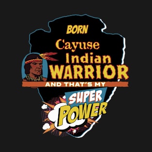 Cayuse Native American Indian Born With Super Power T-Shirt