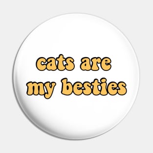 Cats are my besties Pin