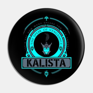 KALISTA - LIMITED EDITION Pin