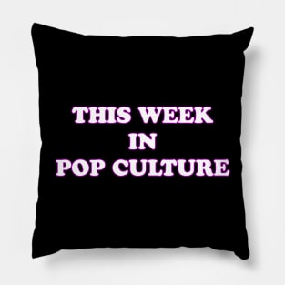 This Week In Pop Culture Pillow