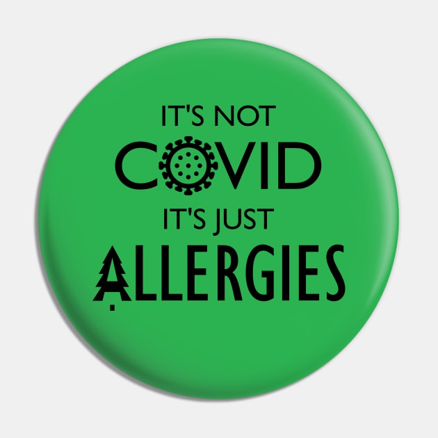 It's not COVID, It's just Allergies Pin by Trelfar