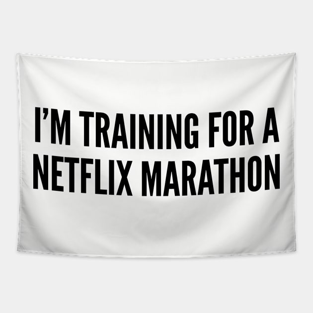 Funny - I'm Training For A Netflix Marathon - Funny Joke Statement Humor Slogan Quotes Tapestry by sillyslogans