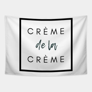 Crème de la crème. the very best French quote Tapestry