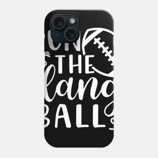 Run The Dang Ball Football Funny Phone Case